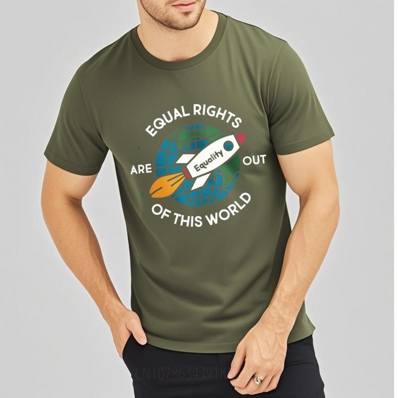 Unisex Tshirt Breathable For man Oneck tshirt Plus Size Equal Rights Are Out Of This World Comfort Teenagers tees Trendy Tshirt