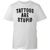 Tattoos sind dumm T-Shirt Lustig Humor Sarkastisch Neuestes Herren Unisex Geschenk T-Shirt