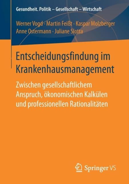 Kniha Entscheidungsfindung Im Krankenhausmanagement : Zwischen Gesellschaftlichem Anspruch, Okonomischen Kalkulen Und Professionellen Rationalitaten