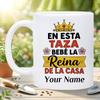[Customizable Name] Spanish Queen of The House Gift 1pc 11oz Inner Color Ceramic Mug 'En Esta Taza Bebe La Reina De La Casa' Crown Design | Reusable C