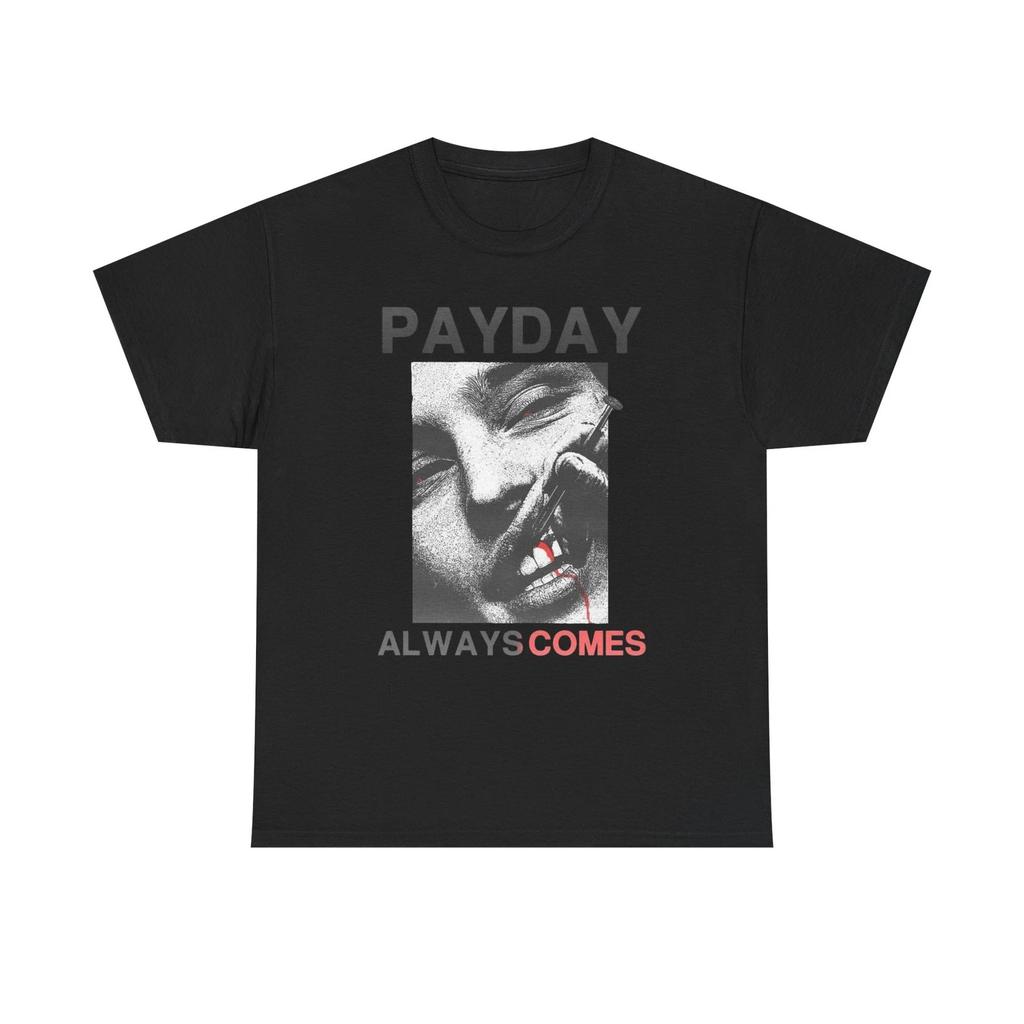 Payday Always Comes Graphic T Shirt Unisex Heavy Cotton Tee