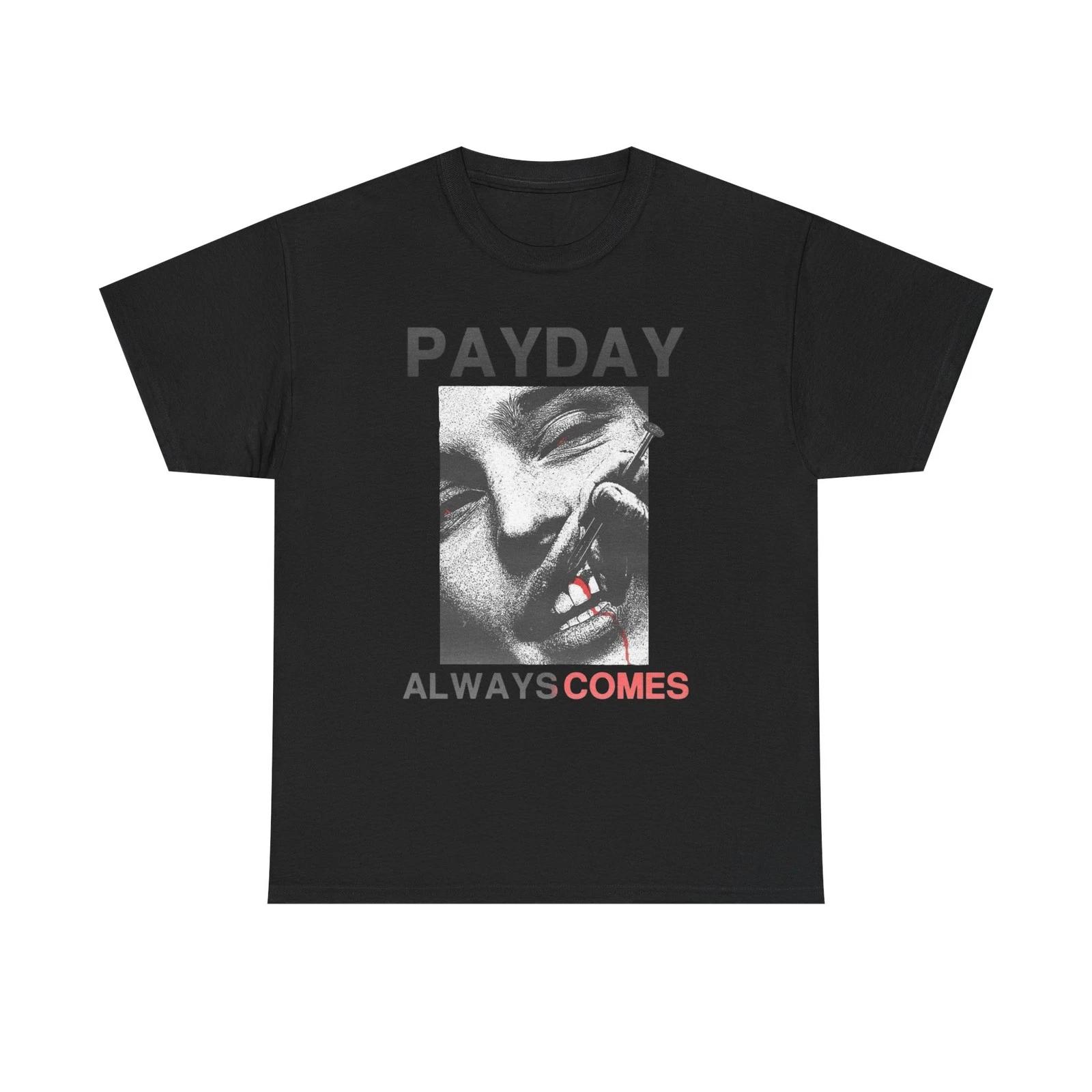 

Payday Always Comes Graphic T Shirt Unisex Heavy Cotton Tee M