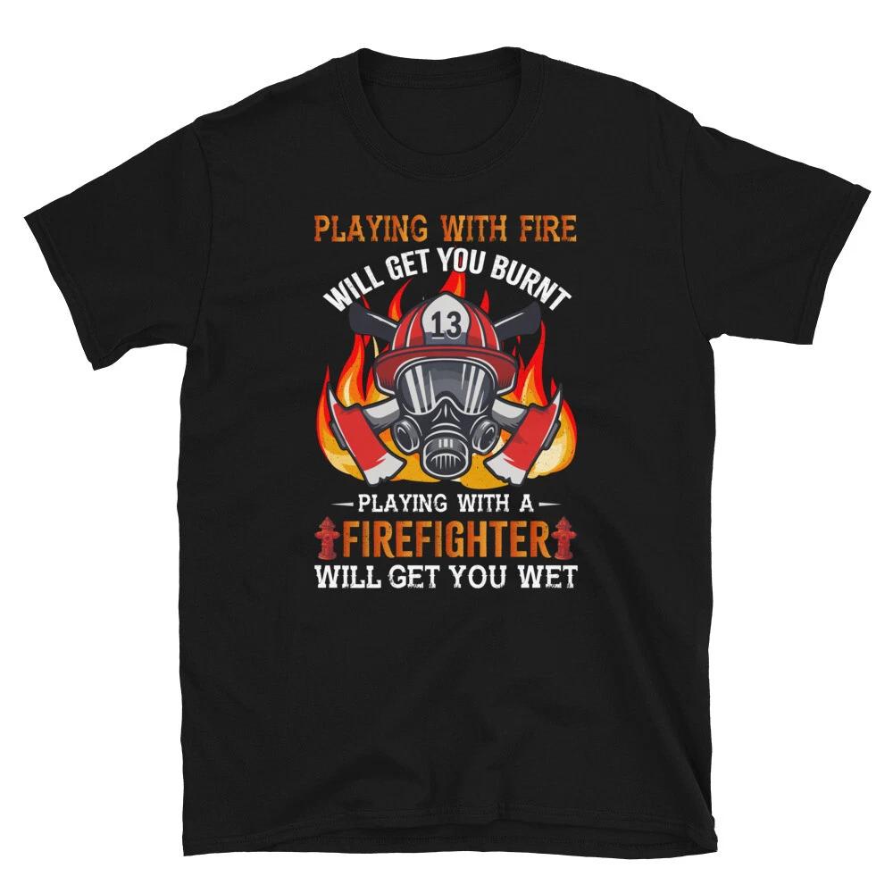 Playing With A FIREFIGHTER Will Get You Wet Fireman Rescue Gift 3XL
