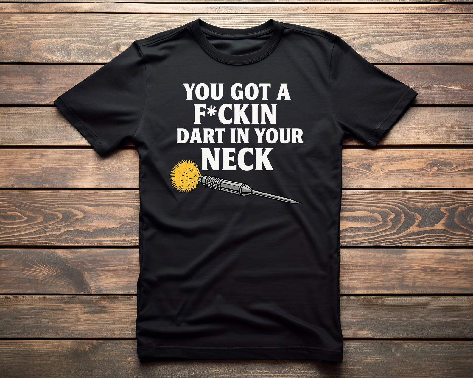 You Got A Dart In Your Neck - Unisex T-Shirt M