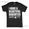 Mens Funny T Shirt I Have A Beautiful Daughter Sarcastic Novelty Dad Vintage Washed Comfortable Casual Unisex Graphic Slightly