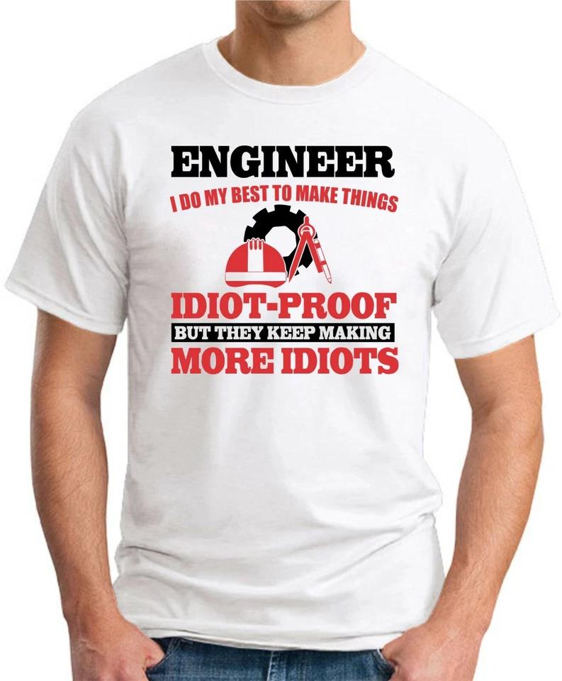 ENGINEER DO MY BEST MAKE THINGS IDIOT PROOF > Funny Slogan Occupations Gift Top 5