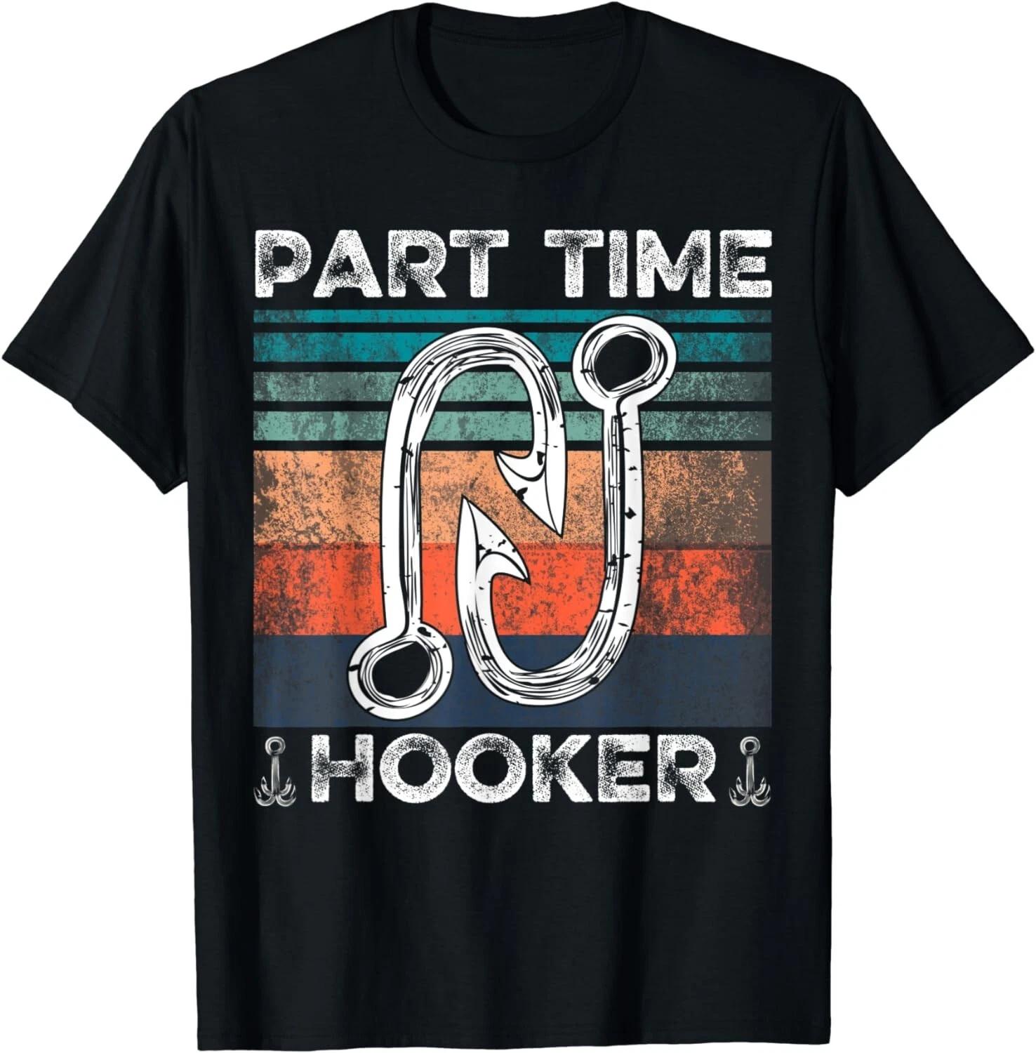 Retro Fishing Hooks Part Time Hooker - Fisherman & Hunting Gifts Unisex T-Shirt S