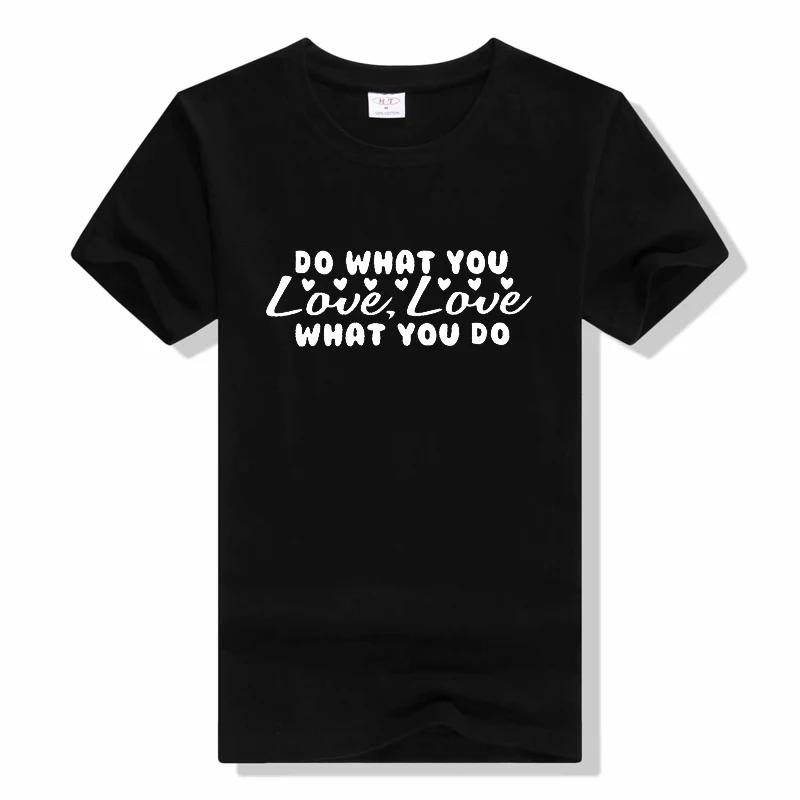 DO WHAT YOU LOVE LOVE WHAT YOU DO print T Shirt cool Summ... XXXXL