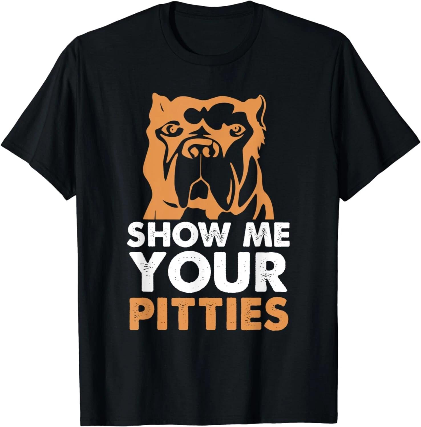 Show Me Your Pitties Pitbull Lover Dog Owner Humor Funny Gift Unisex T-Shirt XL