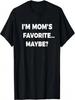 I'm Mom's Favorite Child Sarcastic Funny Dad Favorite T-Shirt