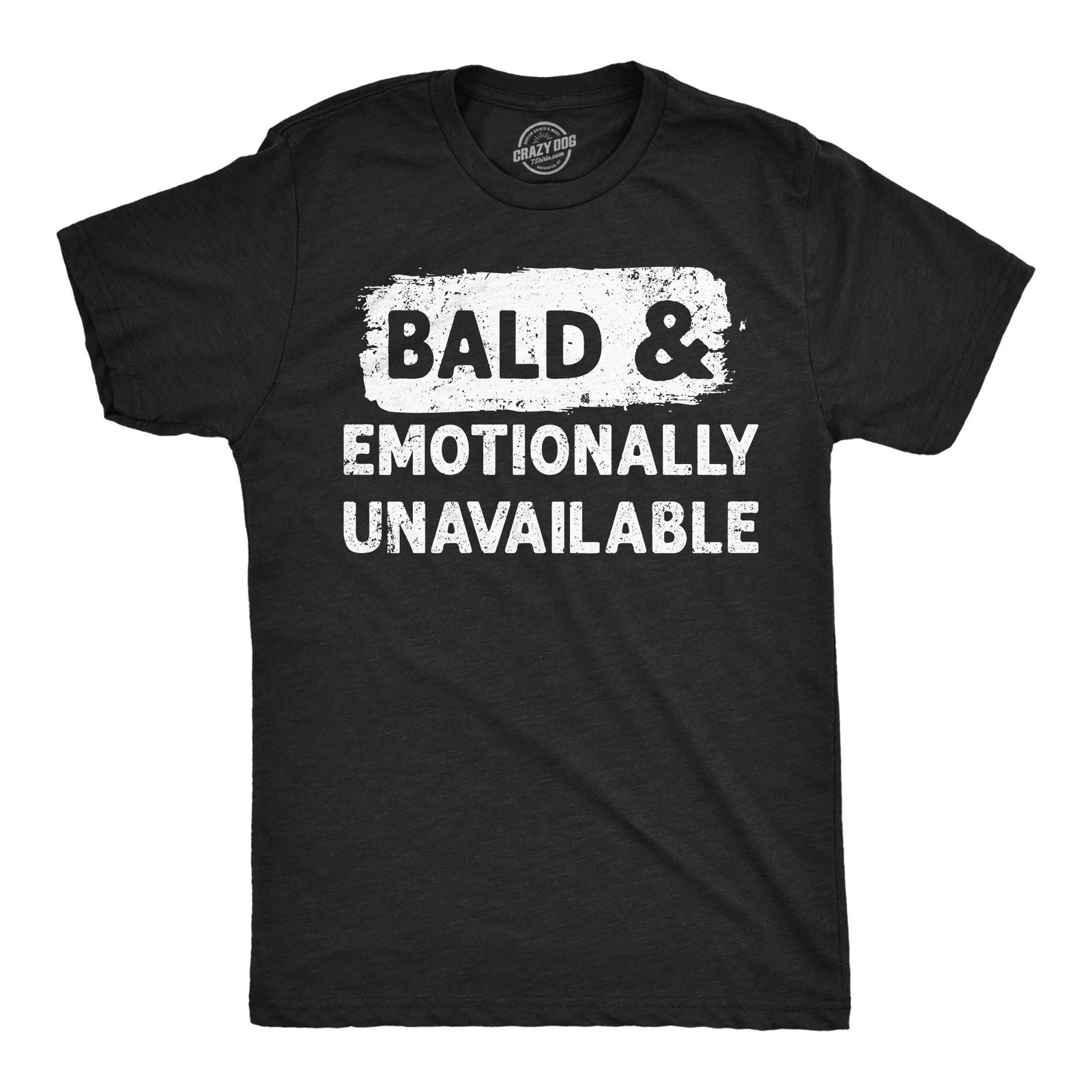 Mens Funny T Shirts Bald and Emotionally Unavailable Sarcastic Balding Graphic L