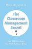 The The Classroom Management Secret : And 45 Other Keys To a Well-Behaved Class Book