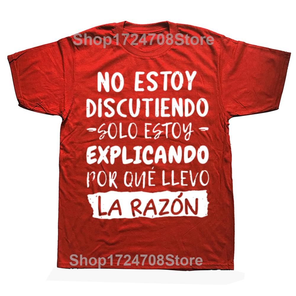 I'm Not Arguing I'm Explaining Why I'm Right T-Shirt Funny Spanish Graphic Men Casual Tshirt 100% Cotton Loose Oversized T Shirt