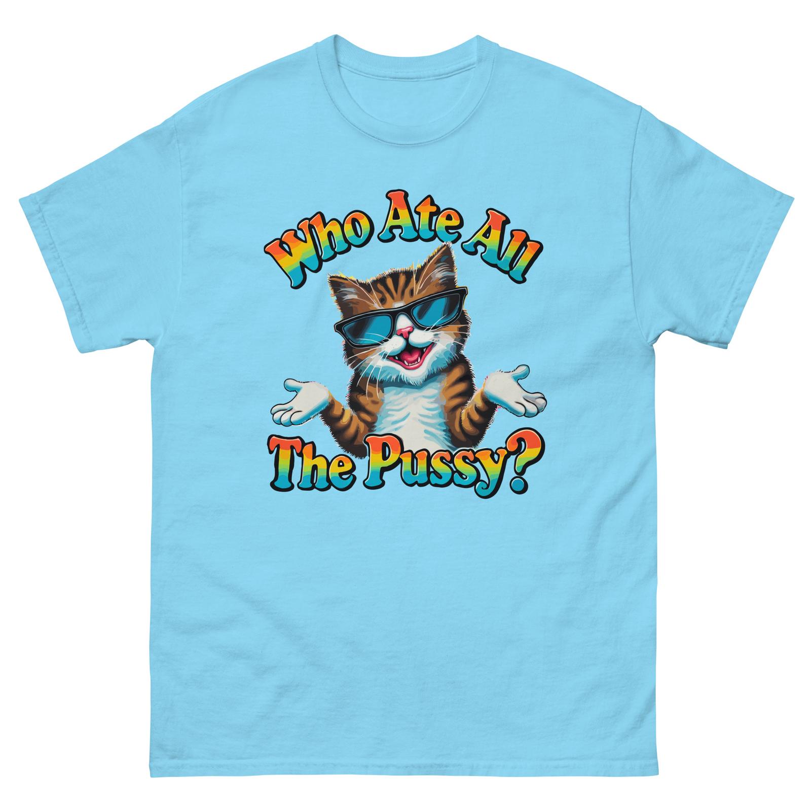 Who Ate All The Pussy T-shirt XL