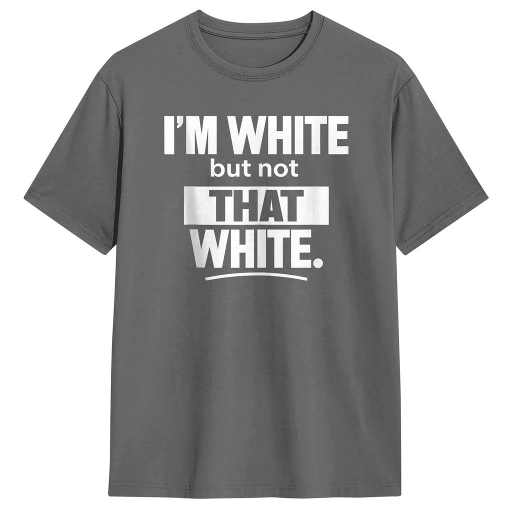 Im White But Not That White Funny Meme Cotton Tshirt Couple Summer Streetwear Tshirts Fashion Tee Shirt Oversize Design Tops