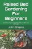 Libro Raised Bed Gardening For Beginners : Grow More Organic Vegetables With Less Work and Low-Budget