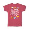 Gift T-Shirt : My Class Is Full of Sweet Hearts Teacher Valentines Day Love