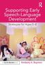 The Supporting Early Speech-Language Development : Strategies for Ages 0-8 Book