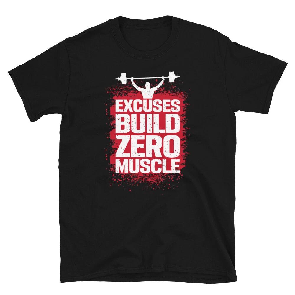 Excuses Build Zero Muscle Bodybuilding Gym Fitness Muscle T-Shirt XXXL