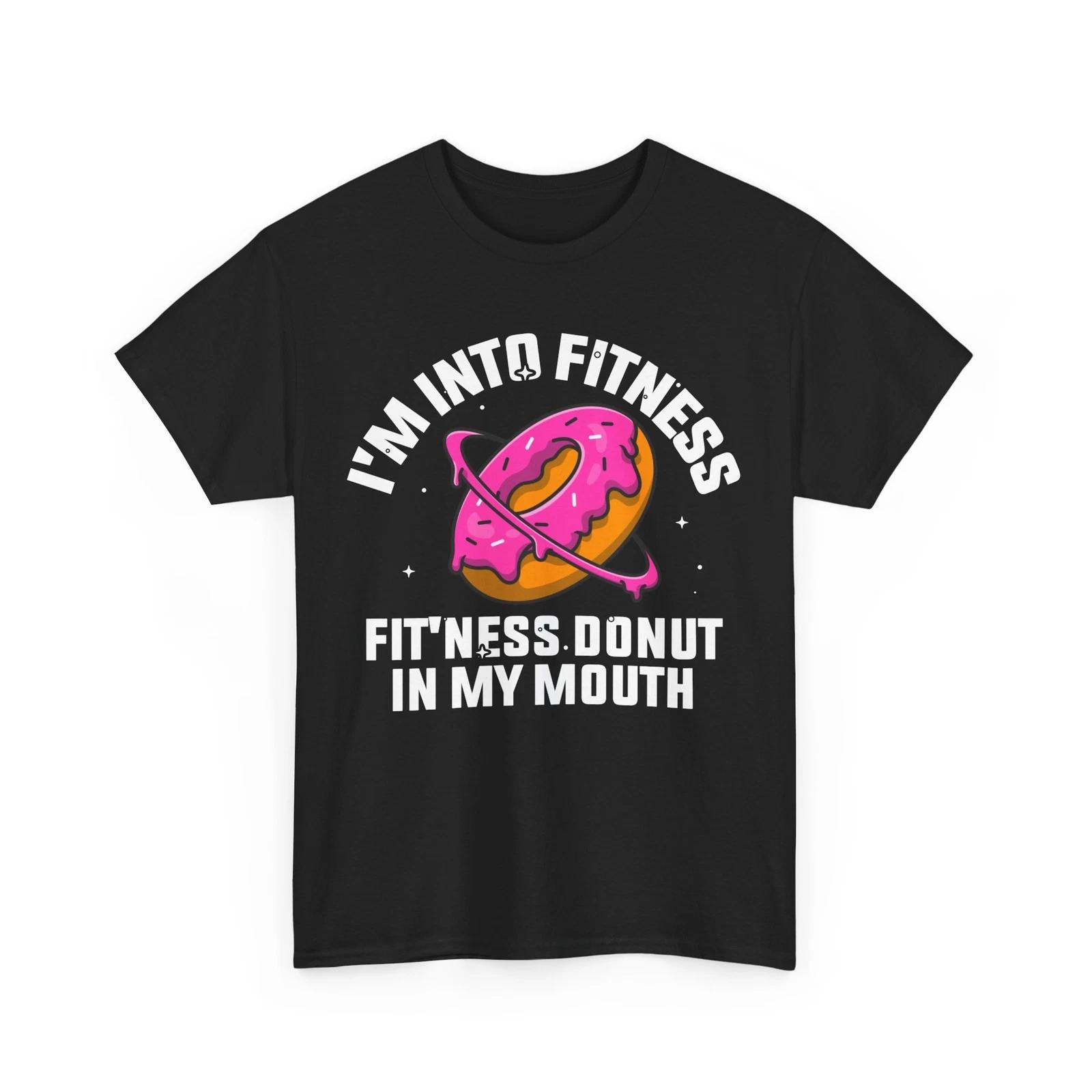 Donut Shirt, I m into Fitness Donut In My Mouth Donut Lovers Funny T-shirt 3XL