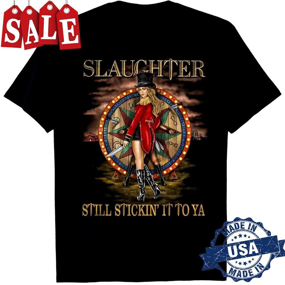 Rare Still Stickin It To Ya Slaughter Gift For Fans Men S-4XL T-shirt Tops Tee