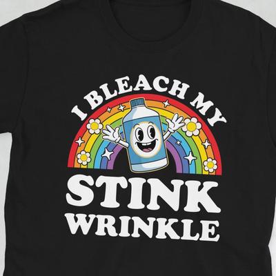 I Bleach My Stink Wrinkle T-Shirt Funny Rude Inappropriate Adult Humor Cringe Dank Meme Shirts