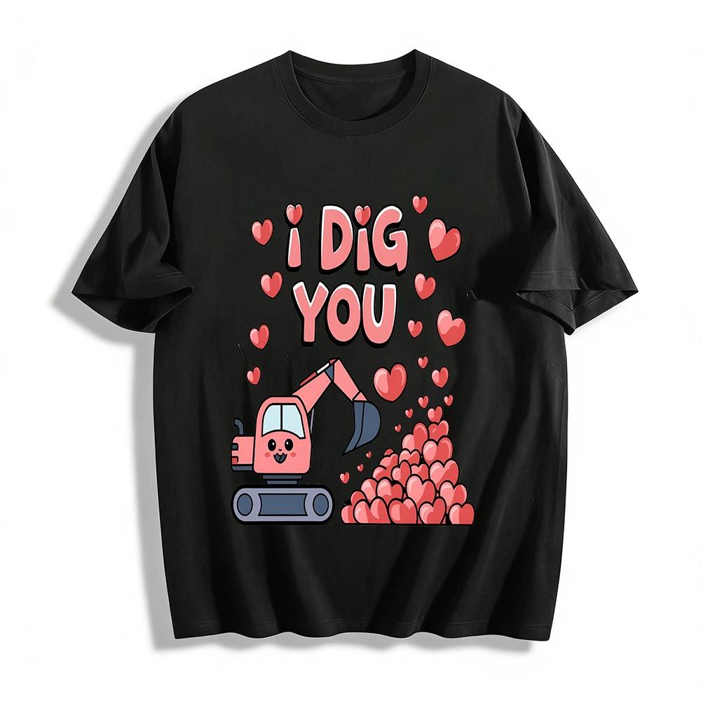 I Dig You Cute Excavator Heart Graphic Casual Top Pure Cotton T-shirt