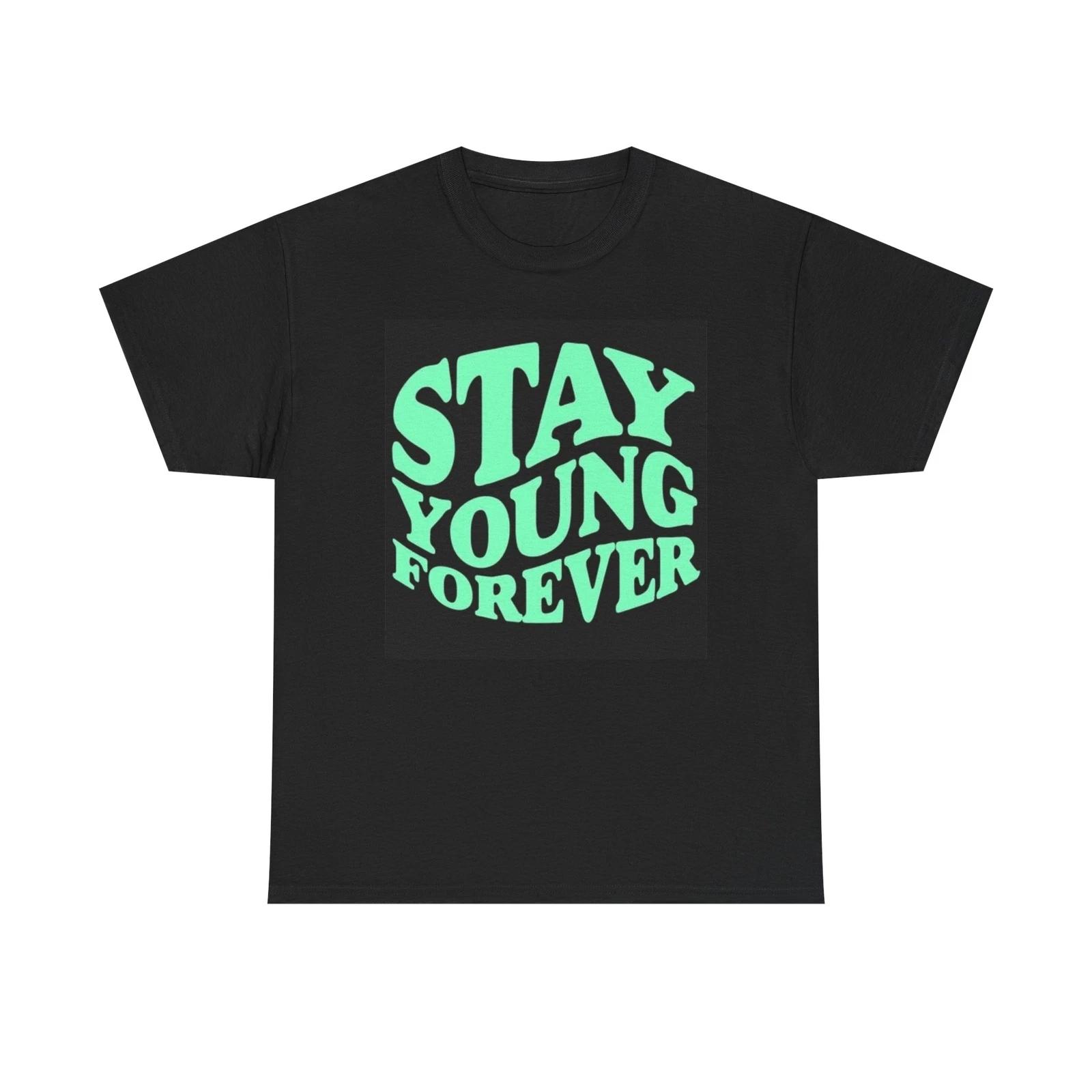 Men s and Women s T-shirts Stay Forever Young S