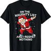 On The Naughty List And I Regret Nothing Dabbing Santa Xmas T-Shirt