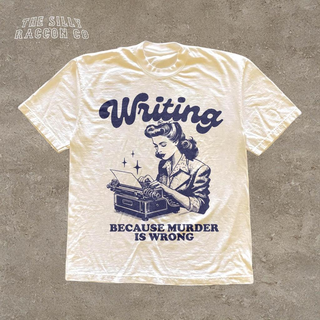 Funny Writer Shirt, Writing Because Murder Is Wrong Shirt, Dark Humor Book Lover Gift, Crime Fiction Fan Tee, Novelist Gift T-Shirt