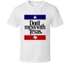 Don't Mess With Texas Most Memorable Ad Slogan T Shirt