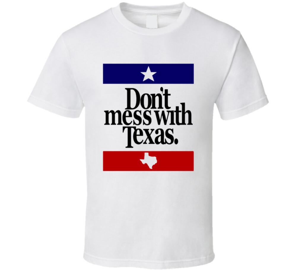 Don't Mess With Texas Unvergesslichster Werbeslogan T-Shirt