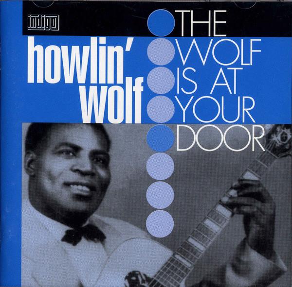 

CD HOWLIN WOLF Wolf Is At Your Door IGOCD2543 INDIGO 2003 US Blues Used
