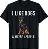Funny I Like Rottweiler Dogs And Maybe 3 People T-Shirt