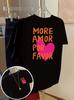 Love More Love A Little More Printed Tshirt Fashion Unisexs Unisexs Tshirt Summer Selection Roundneck Casual Shortsleeve Top
