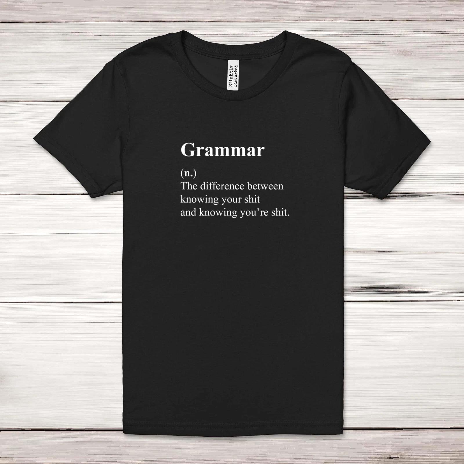 

Grammar (n.) The Difference Between Knowing Your Sh*t Adult T-Shirt L