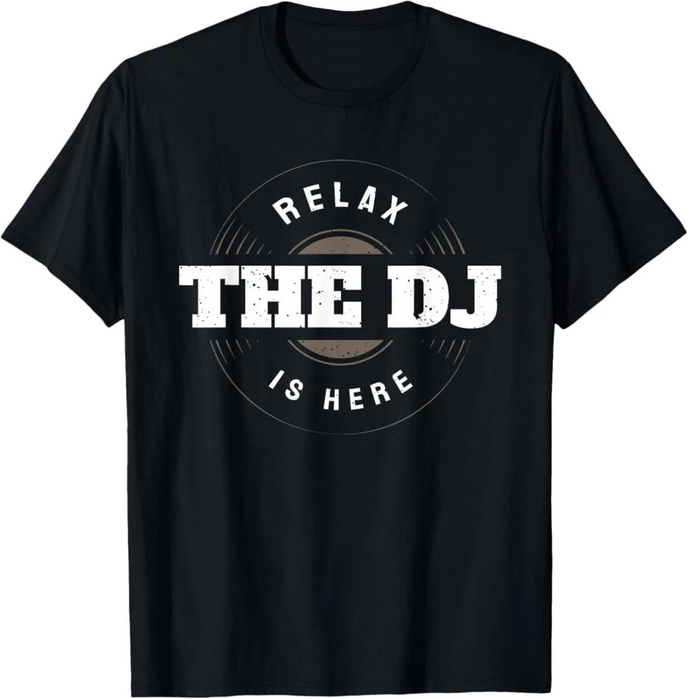 Relax The DJ is Here Funny Music DJ T-Shirt S