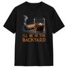 Unisexs Ill Be In The Backyard Funny Cigar And Bourbon Lovers Tshirts 100 Cotton Tees Summer Y2k Fun Short Sleeves Tshirt