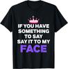 Kamala Harris If You Have Something To Say It To My Face T-Shirt