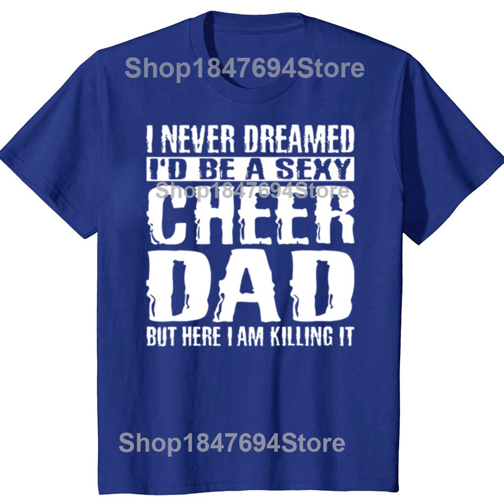 Father's Day Cheer Dad Cheerdancing T Shirts Cotton Streetwear Short Sleeve Birthday Gifts Summer Style T-shirt Mens Clothing