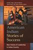 The American Indian Stories of Success : New Visions of Leadership In Indian Country Book