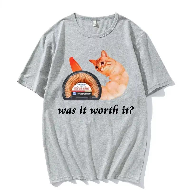 

Was It Worth It Shrimp Cat Meme Funny Graphic Tee Shirt for Men Women High Quality Tshirt Retro Casual Humor Tops T Shirt S