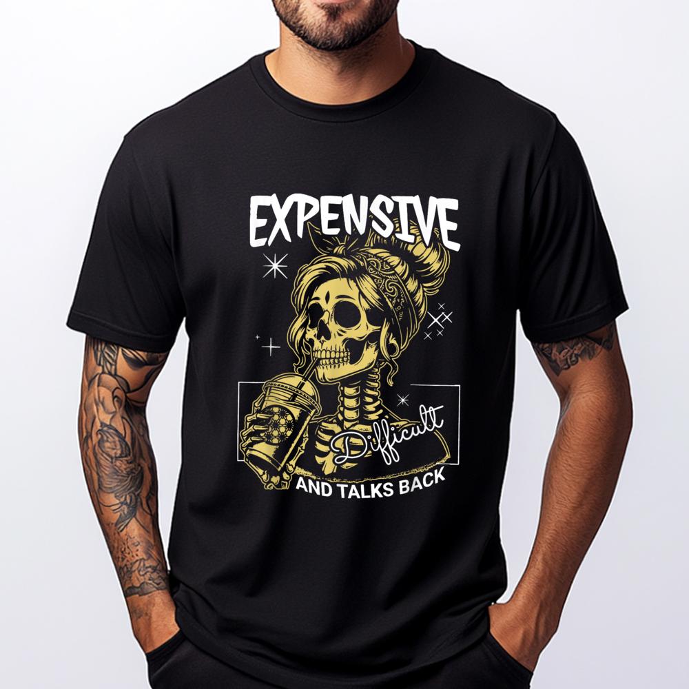 Expensive Difficult And Talks Back Skeleton Street Wear T Shirt SOFT Original Mens TShirts Tee Shirt Graphic