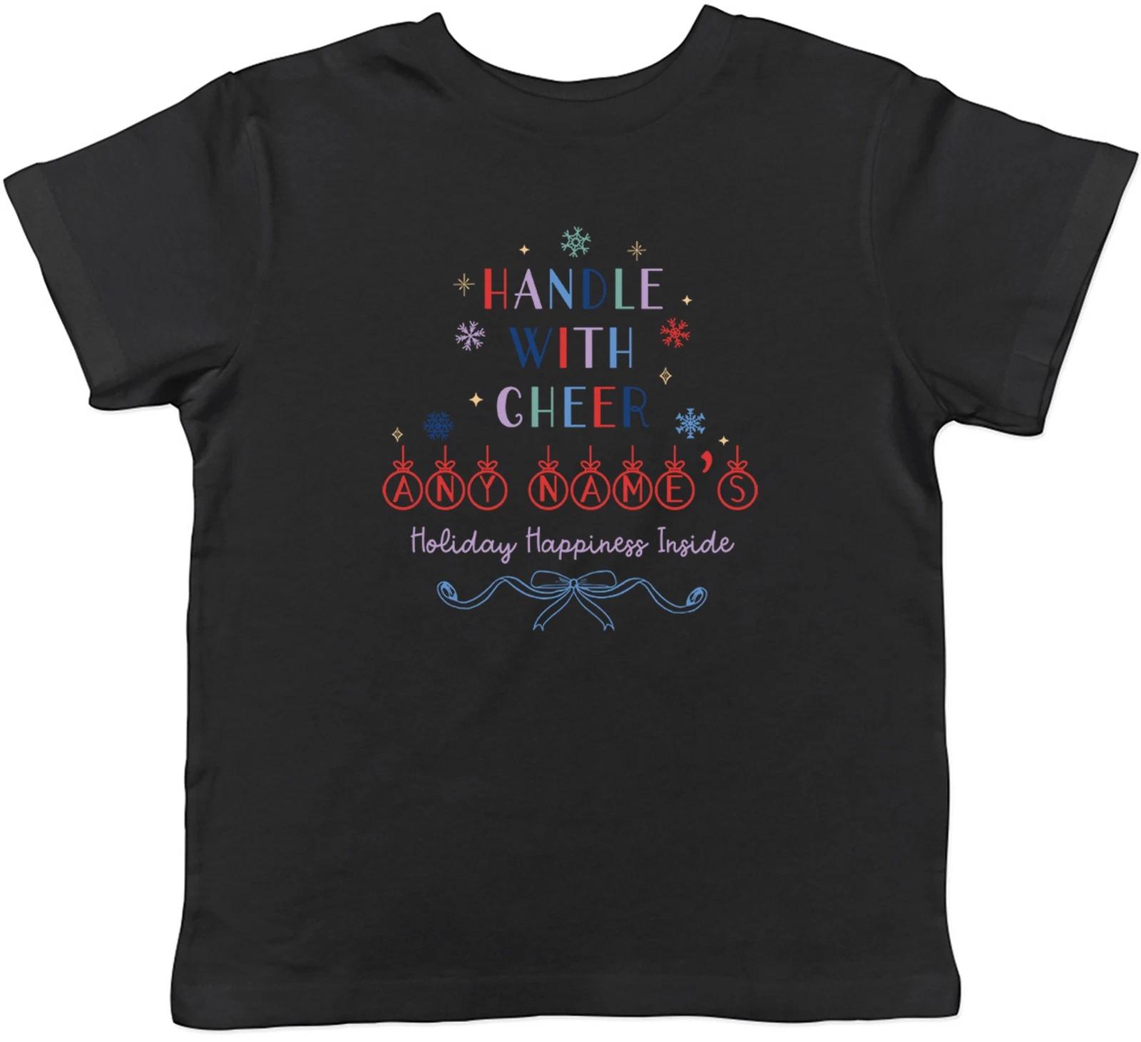 Personalised Any Name Handle with Cheer Christmas Kids T-Shirt Boys Girls Gift 100