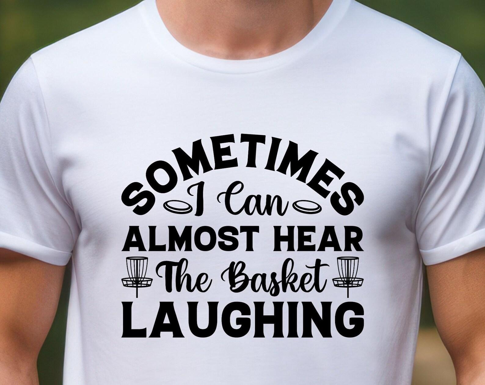Sometimes the Basket is Laughing tshirt, disc golf, frisbee golf shirt, folf tshirt, fun shirt, disk golf, 6 colors 2XL