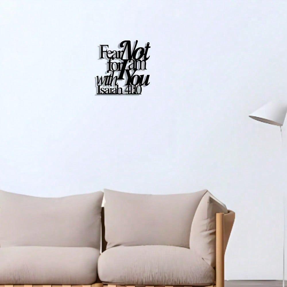 1 PC of "Fear Not For I Am With You" Sign Metal Wall Art - Modern Home Decor for Bedroom, Living Room, or Bathroom. Waterproof, Rustproof Installation