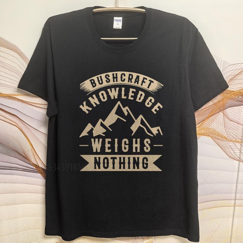 Oversized Summer For Men T Shirt Bushcraft Knowledge Weighs Nothing Short Sleeve Adult Oneck Teeshirt Cotton Teeshirt for Him