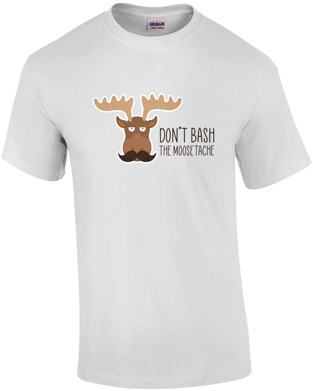 Don t Bash the Moosetache - funny pun t-shirt 4XL