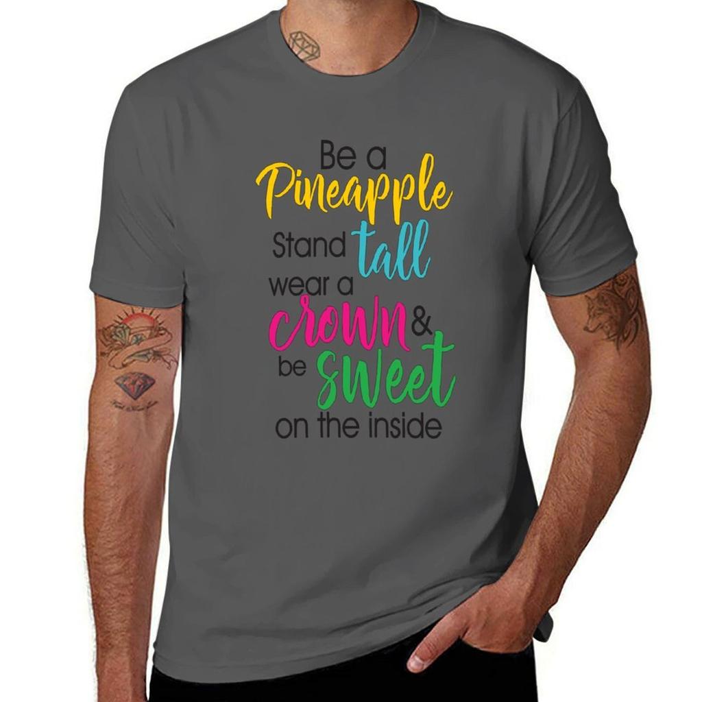 Be A Pineapple Stand Tall Wear A Crown And Be Sweet On The Inside Tshirt Casual Street Style Short Sleeve Tee