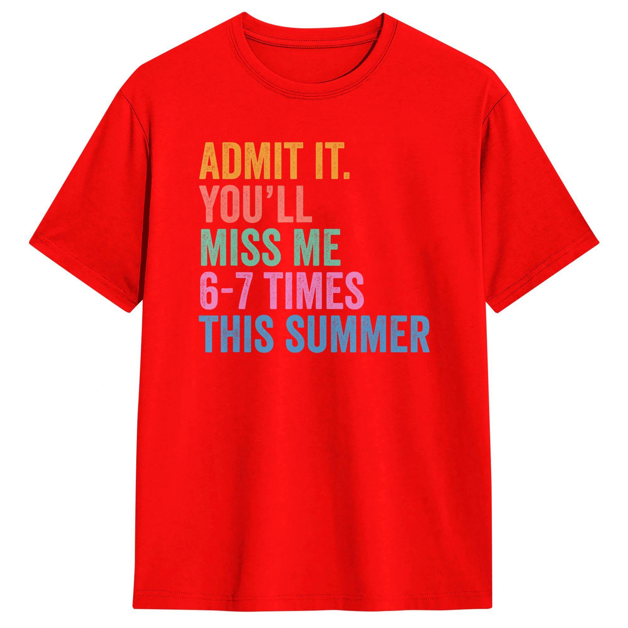 

Unisex T Shirt End of School Teacher Admit It Youll Miss Me 67 Last Day TShirts Hippie Summer Tee Shirt Streetwear Cotton Clothes S